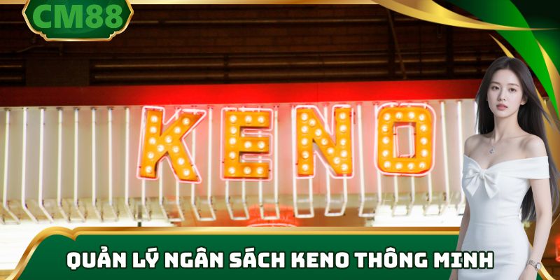 Quản lý ngân sách Keno thông minh